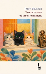 Trois chatons et un enterrement - Fanny Brucker