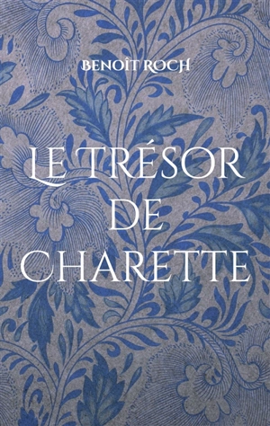 Le Trésor de Charette - Benoît Roch