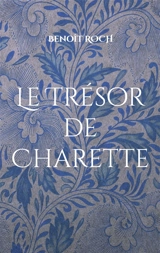 Le Trésor de Charette - Benoît Roch
