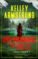 Une inconnue en ville : Casey Duncan, T6 - Kelley Armstrong