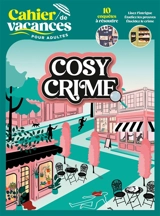 Cosy crime : cahier de vacances pour adultes - Lucile Jones