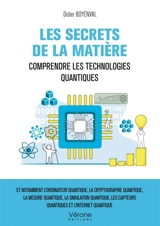 Les Secrets de la matière : Comprendre les technologies quantiques - BOYENVAL, Didier