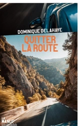 Quitter la route - Dominique Delahaye