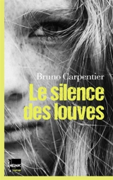 Le silence des louves - Bruno Carpentier
