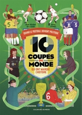 10 Coupes du monde qui ont marqué l'histoire : quand le football devient politique - Jean-Michel Billioud