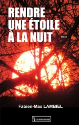 RENDRE UNE ETOILE A LA NUIT - Fabien-Max LAMBIEL