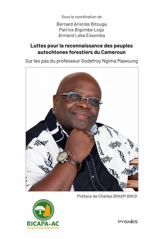 Luttes pour la reconnaissance des peuples autochtones forestiers du Cameroun : Sur les pas du professeur Godefroy Ngima Mawoung - Bernard Aristide Bitouga