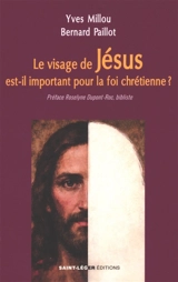 Le visage de Jésus est-il important pour la foi chrétienne ? - Yves Millou