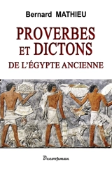 Proverbes et dictons de l'Egypte ancienne - Bernard Mathieu