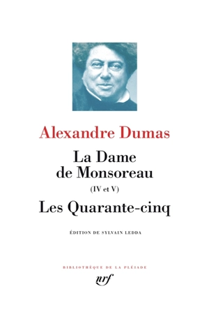 La dame de Monsoreau (IV et V). Les quarante-cinq - Alexandre Dumas