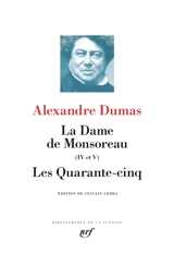 La dame de Monsoreau : IV et V. Les quarante-cinq - Alexandre Dumas