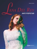 Lana Del Rey : anti popstar - Sarah Dahan