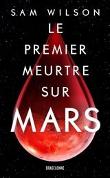 Le premier meurtre sur Mars - Sam Wilson