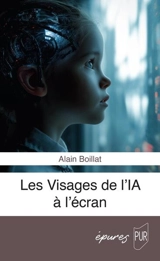 Les visages de l'IA à l'écran - Alain Boillat