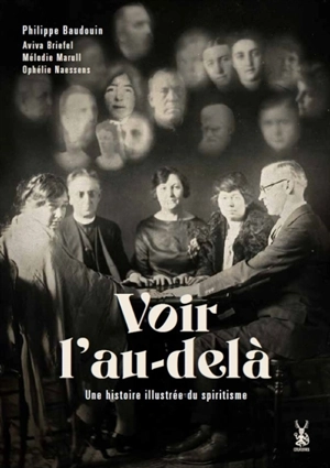 Voir l'au-delà : une histoire illustrée du spiritisme