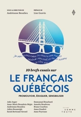 10 brefs essais sur le français québécois : Promouvoir, éduquer, sensibiliser