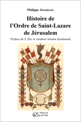 Histoire de l'ordre de Saint-Lazare de Jérusalem - Philippe Jourdain