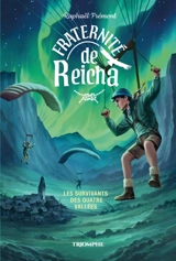 La fraternité de Reicha. Vol. 3. Les survivants des quatre vallées - Raphaël Frémont