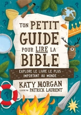 Ton petit guide pour lire la Bible : explore le livre le plus important au monde - Katy Morgan