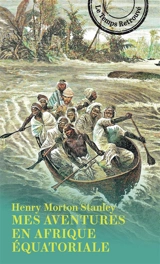 Mes aventures en Afrique équatoriale - Henry Morton Stanley