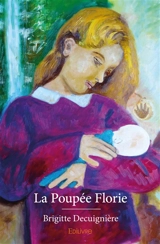 La poupée florie - Brigitte Decuignière
