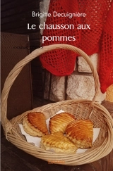 Le chausson aux pommes - Brigitte Decuignière