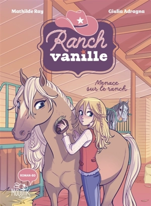 Ranch Vanille. Menace sur le ranch - Mathilde Ray