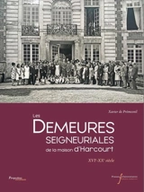 Les demeures seigneuriales de la maison d'Harcourt : XVIe-XXe siècle - Xavier de Prémesnil
