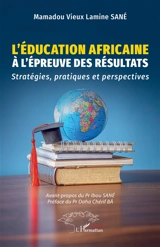 L'éducation africaine à l'épreuve des résultats : stratégies, pratiques et perspectives - Mamadou Vieux Lamine Sané
