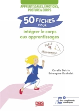 Apprentissages, émotions, posture & corps : 50 fiches pour intégrer le corps aux apprentissages - Coralie Detrie