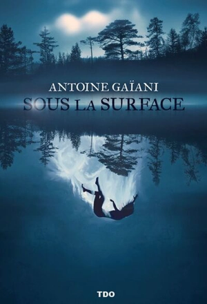 Sous la surface - Antoine Gaïani