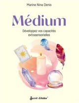 Médium, développez vos capacités extrasensorielles - Marine Nina Denis