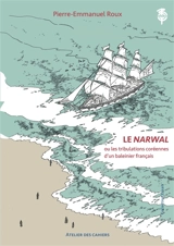 Le Narwal ou Les tribulations coréennes d'un baleinier français - Pierre-Emmanuel Roux