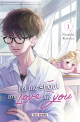 Let me shout my love for you. Vol. 1 - Natsuki Kosaka