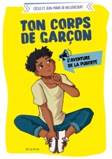 Ton corps de garçon : l'aventure de la puberté - Cécile de Williencourt
