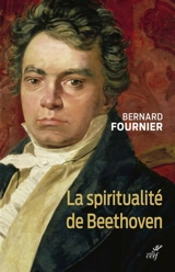 La spiritualité de Beethoven - Bernard Fournier