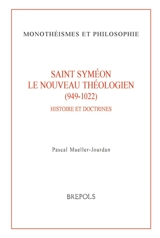 Saint Syméon le nouveau théologien (949-1022) : histoire et doctrines - Pascal Mueller-Jourdan