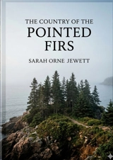 The Country of the Pointed Firs : by Sarah Orne Jewett - Sarah Orne Jewett
