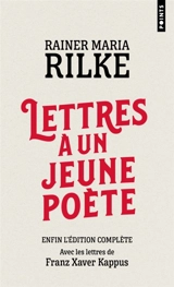 Lettres à un jeune poète : édition complète avec les lettres de Franz Xaver Kappus - Rainer Maria Rilke