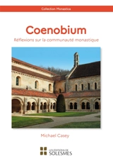 Coenobium : réflexions sur la communauté monastique - Michael Casey