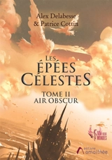 Les épées célestes Tome II - Patrice Cottin