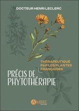 Précis de phytothérapie : thérapeutique par les plantes françaises - Henri Leclerc