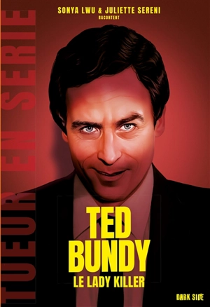 Ted Bundy : le lady killer - Sonya Lwu