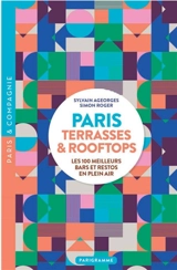 Paris : terrasses & rooftops : les 100 meilleurs bars et restos en plein air - Simon Roger