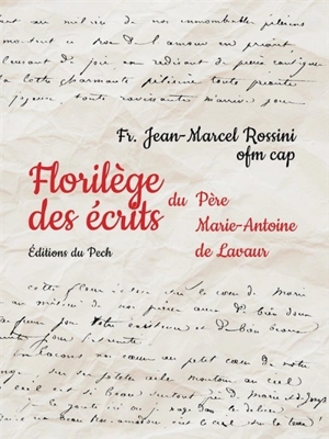 Florilège des écrits du père Marie-Antoine de Lavaur - Marie-Antoine