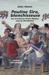 Pauline Siro, blanchisseuse : les aventures d'une Paloise sous la Révolution : roman historique - Alain Munoz