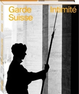 Garde Suisse - Intimité - Fabrice Hadjadj