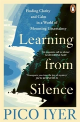 Learning from Silence - Pico Iyer