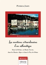 Les aventures extraordinaires d'un asthmatique : Dans la Drôme, en Haute-Savoie, dans les Hautes-Alpes et dans le Puy-de-Dôme - Patrick Jadin