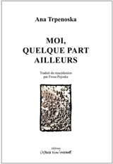 Moi, quelque part ailleurs - Ana Trpenoska